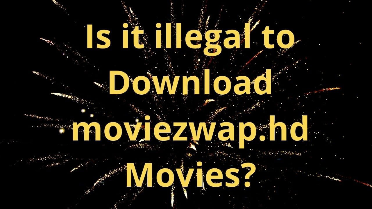 Moviezwap illegal